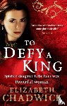 Chadwick, Elizabeth - To Defy A King