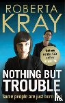 Kray, Roberta - Nothing but Trouble
