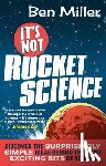 Miller, Ben - It's Not Rocket Science