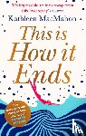 MacMahon, Kathleen - This Is How It Ends