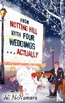 McNamara, Ali - From Notting Hill with Four Weddings . . . Actually