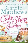 Carole Matthews - The Cake Shop in the Garden