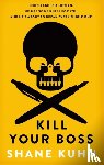 Kuhn, Shane - Kill Your Boss