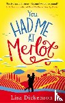 Dickenson, Lisa - You Had Me at Merlot