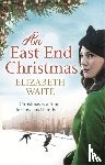 Waite, Elizabeth - An East End Christmas