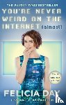Day, Felicia - You're Never Weird on the Internet (Almost)