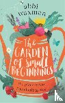 Waxman, Abbi - The Garden of Small Beginnings