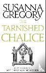 Gregory, Susanna - The Tarnished Chalice
