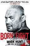 Hunt, Mark - Born To Fight