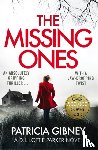 Gibney, Patricia - The Missing Ones: An absolutely gripping thriller with a jaw-dropping twist