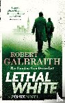 Galbraith, Robert - Lethal White