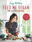 Watson, Lucy - Feed Me Vegan: For All Occasions