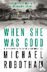 Robotham, Michael - When She Was Good