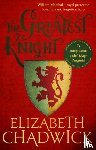 Chadwick, Elizabeth - The Greatest Knight