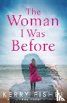 Fisher, Kerry - The Woman I Was Before