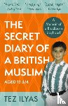 Ilyas, Tez - The Secret Diary of a British Muslim Aged 13 3/4