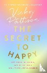 Pattison, Vicky - The Secret to Happy