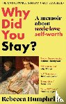 Humphries, Rebecca - Why Did You Stay?: The instant Sunday Times bestseller