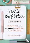 Miller, Rachel Wilkerson - How to Bullet Plan