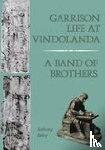 Birley, Anthony - Garrison Life at Vindolanda