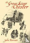 Barratt, John - The Great Siege of Chester