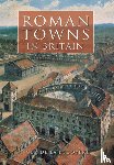 Bedoyere, Guy de la - Roman Towns in Britain