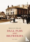 Gibson, Paul - Hull Pubs and Breweries: Images of England
