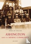 Kirkup, Mike - Ashington and Its Mining Community: Images of England