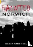 Chisnell, David - Haunted Norwich