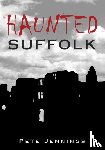 Jennings, Pete - Haunted Suffolk