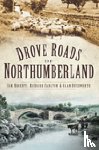 Roberts, Ian, Rushworth, Alan, Carlton, Richard - Drove Roads of Northumberland