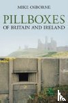 Osborne, Mike - Pillboxes of Britain and Ireland