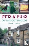 Turner, Mark - Inns and Pubs of the Cotswolds