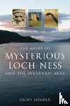Holder, Geoff - The Guide to Mysterious Loch Ness and the Inverness Area