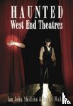 Shillito, Ian John, Walsh, Becky - Haunted West End Theatres
