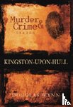 Wynn, Douglas - Murder and Crime Kingston-upon-Hull