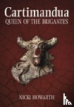 Howarth, Nicki - Cartimandua - Queen of the Brigantes