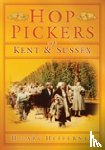 Heffernan, Hilary - Hop Pickers of Kent and Sussex