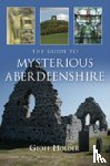 Holder, Geoff - The Guide to Mysterious Aberdeenshire