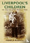 Russell, Pamela - Liverpool's Children in the Second World War