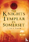 Faith, Juliet - The Knights Templar in Somerset