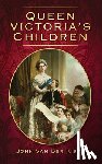 Kiste, John van der - Queen Victoria's Children