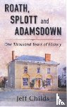 Childs, Jeff - Roath, Splott and Adamsdown: One Thousand Years of History
