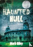 Riley, Mark - Haunted Hull