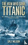 Nilsson, Sally - The Man Who Sank Titanic