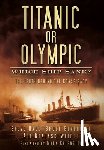 Hall, Steve, Beveridge, Bruce, Braunschweiger, Art - Titanic or Olympic: Which Ship Sank?
