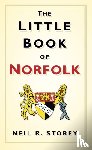 Storey, Neil R - The Little Book of Norfolk