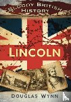 Wynn, Douglas - Bloody British History: Lincoln