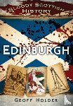 Holder, Geoff - Bloody Scottish History: Edinburgh