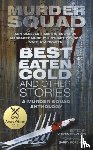 Murder Squad - Best Eaten Cold and Other Stories